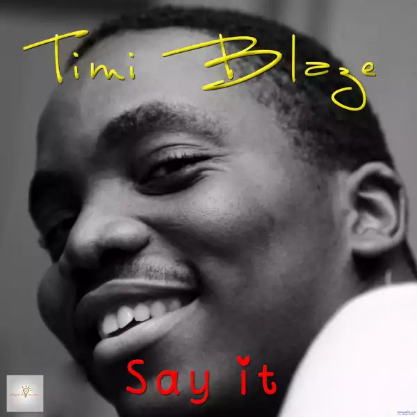 Timi Blaze - Say it